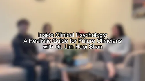 Inside Clinical Psychology: A Realistic Guide for Future Clinicians with Dr Lim Hooi Shan