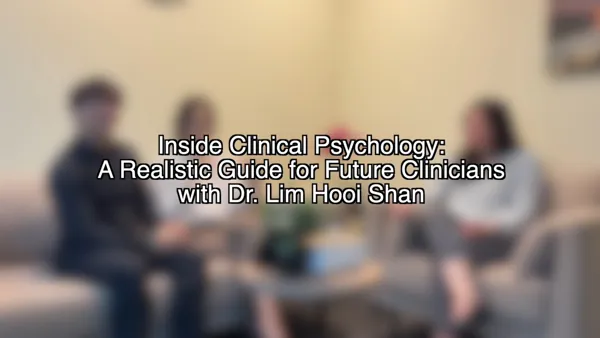 Inside Clinical Psychology: A Realistic Guide for Future Clinicians with Dr Lim Hooi Shan
